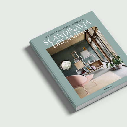 Scandinavia Dreaming - Nordic Homes, Interiors and Design: Scandinavian Design, Interiors and Living - Gestalten Verlag